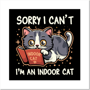 Sorry I Can't I'm An Indoor Cat. Funny Posters and Art